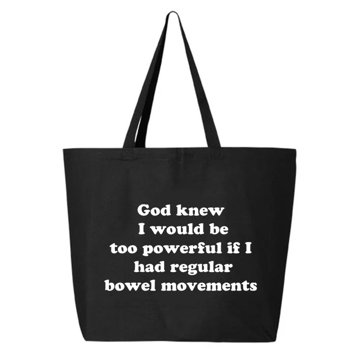 God Knew I Would Be Too Powerful If I Had Regular Bowel Movements 25L Jumbo Tote