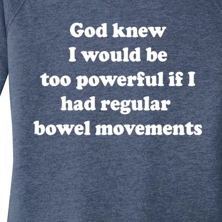 God Knew I Would Be Too Powerful If I Had Regular Bowel Movements Women's Perfect Tri Tunic Long Sleeve Shirt