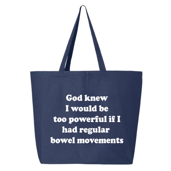 God Knew I Would Be Too Powerful If I Had Regular Bowel Movements 25L Jumbo Tote