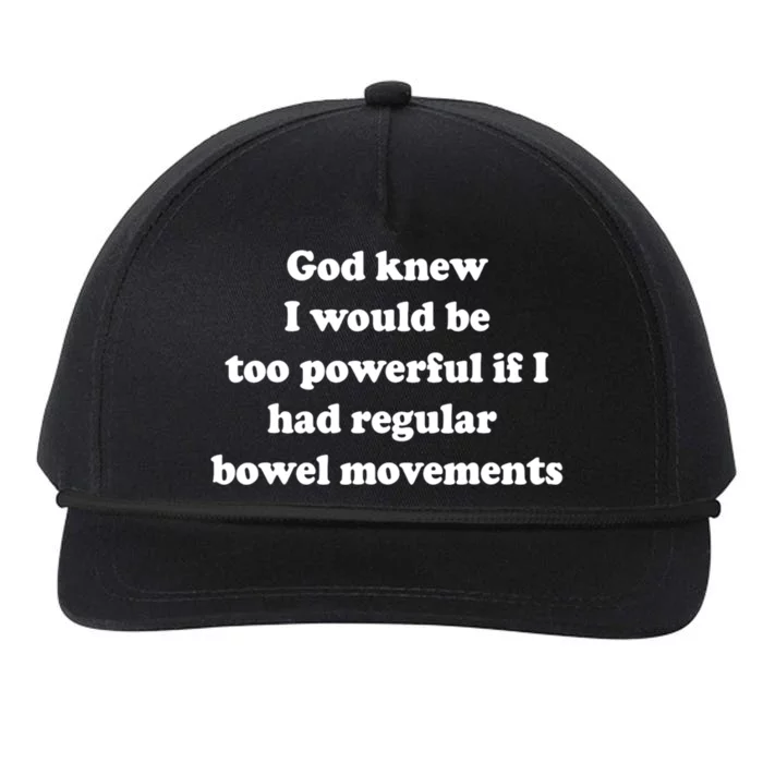 God Knew I Would Be Too Powerful If I Had Regular Bowel Move Snapback Five-Panel Rope Hat