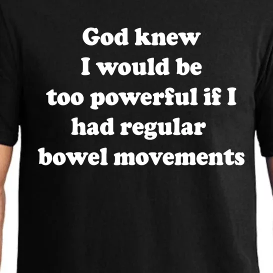 God Knew I Would Be Too Powerful If I Had Regular Bowel Move Pajama Set