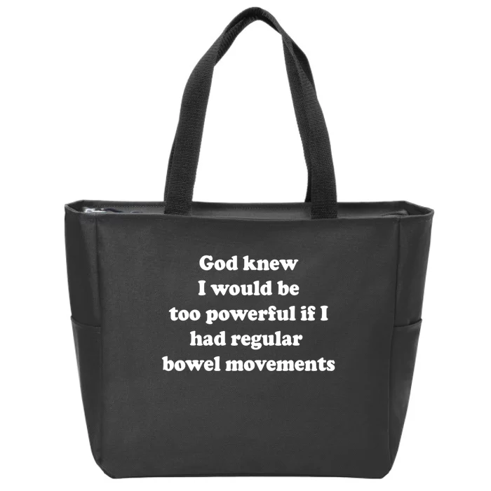 God Knew I Would Be Too Powerful If I Had Regular Bowel Move Zip Tote Bag