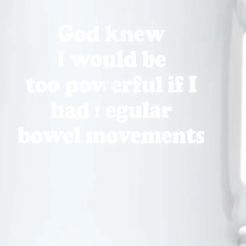 God Knew I Would Be Too Powerful If I Had Regular Bowel Black Color Changing Mug