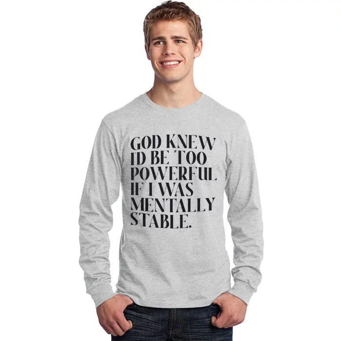 God Knew I'd Be Too Powerful Tall Long Sleeve T-Shirt