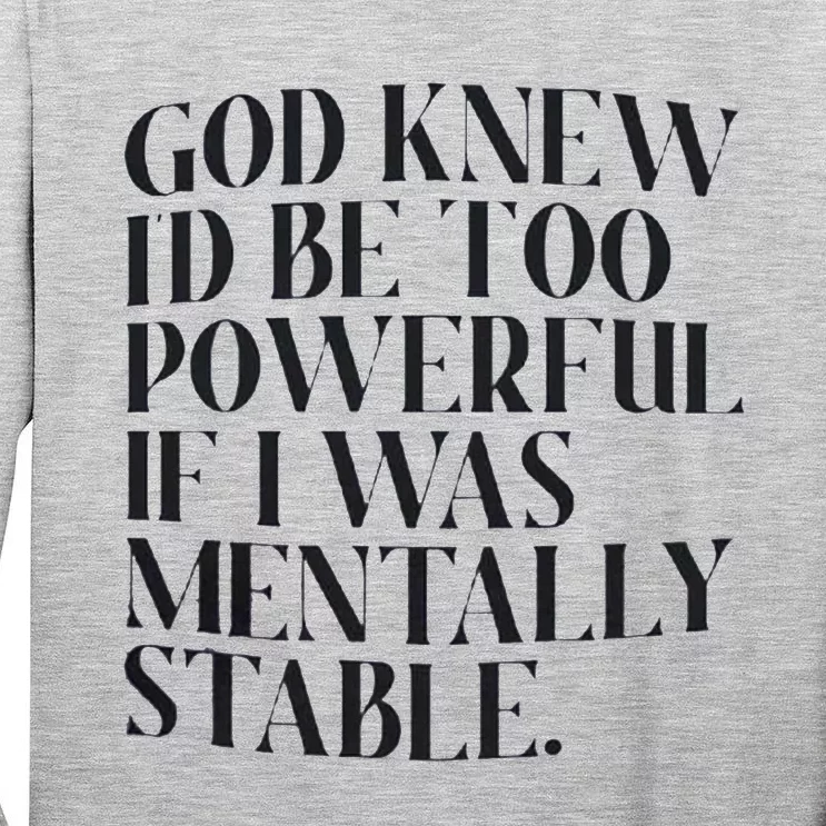 God Knew I'd Be Too Powerful Tall Long Sleeve T-Shirt