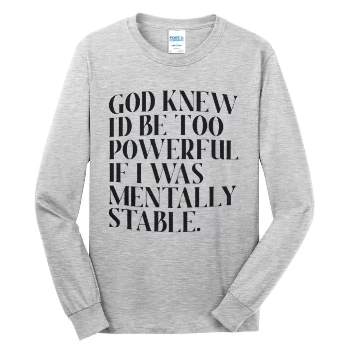 God Knew I'd Be Too Powerful Tall Long Sleeve T-Shirt