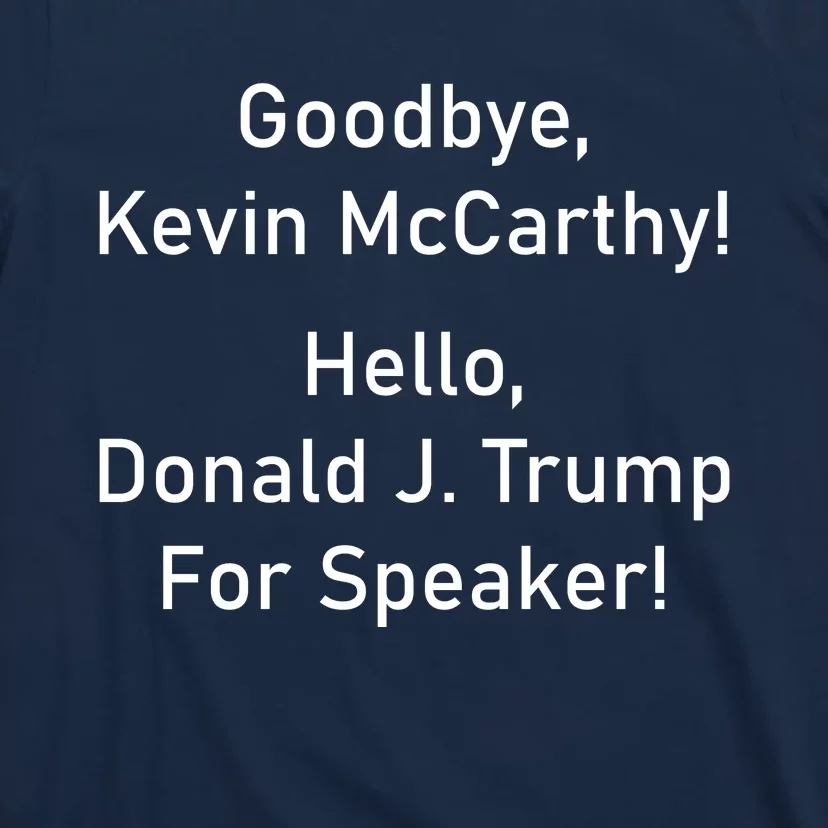 Goodbye Kevin McCarthy Hello Donald J. Trump For Speaker T-Shirt