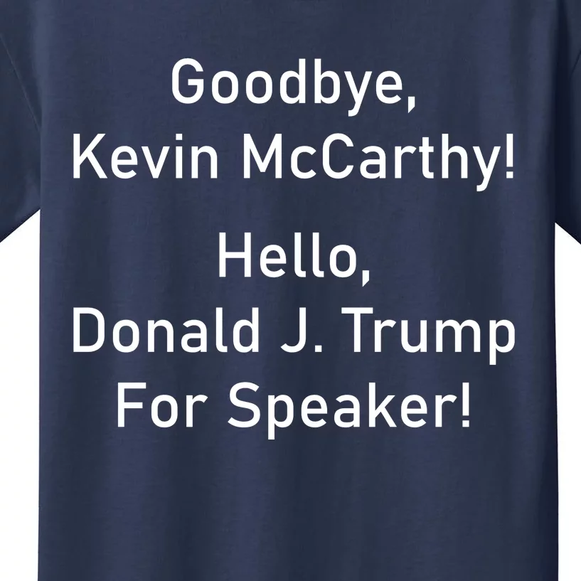 Goodbye Kevin McCarthy Hello Donald J. Trump For Speaker Kids T-Shirt