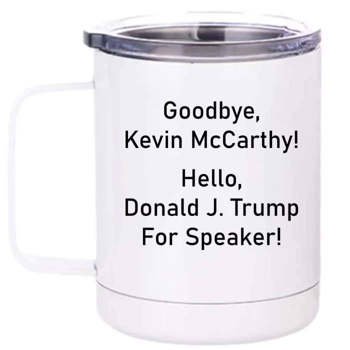 Goodbye Kevin McCarthy Hello Donald J. Trump For Speaker Front & Back 12oz Stainless Steel Tumbler Cup