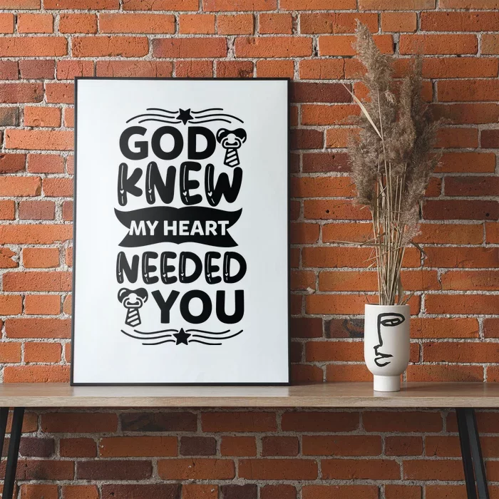 God Knew My Heart Needed You Poster