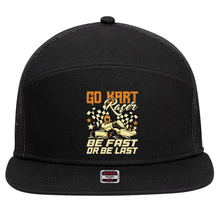 Go Kart Racer Be Fast Or Be Last Go Kart Racing Karting 7 Panel Mesh Trucker Snapback Hat