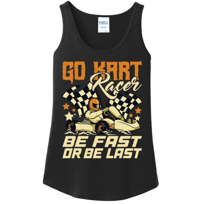 Go Kart Racer Be Fast Or Be Last Go Kart Racing Karting Ladies Essential Tank