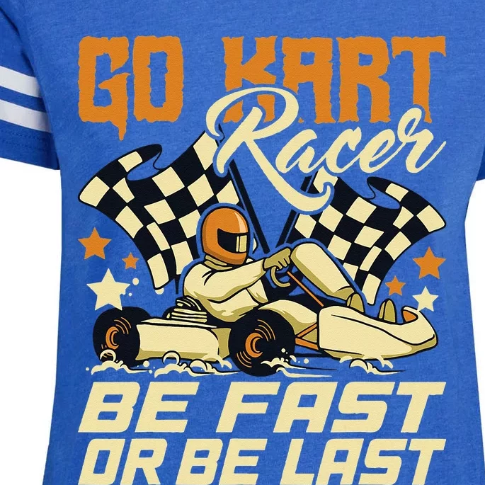 Go Kart Racer Be Fast Or Be Last Go Kart Racing Karting Enza Ladies Jersey Football T-Shirt