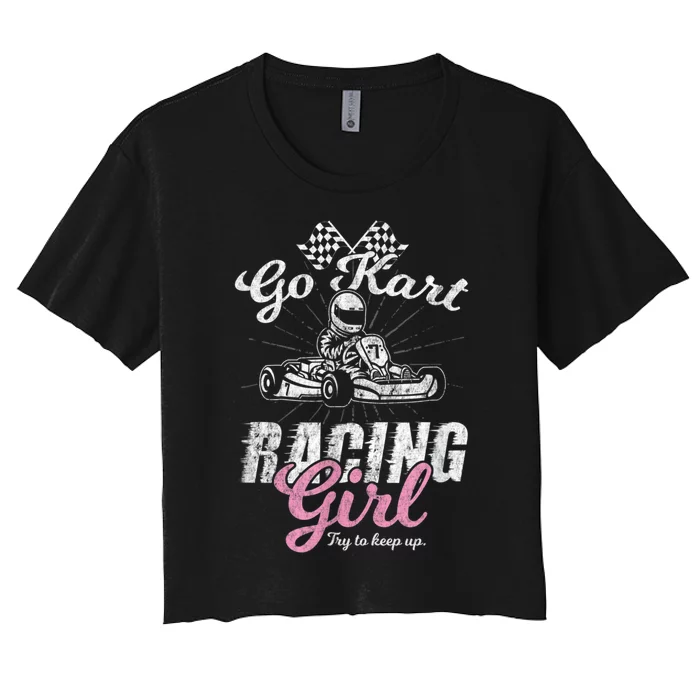 Go Kart Racing Girl Funny Sarcastic Women Girls Design Women's Crop Top Tee