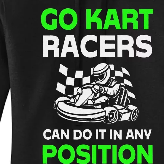 Go Kart Racers Can Do It In Any Position Funny Design Women's Pullover Hoodie