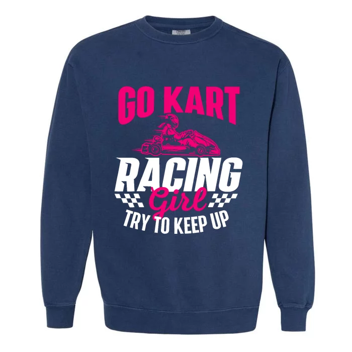 Go Kart Racing Girl Go Karting Lover Go Cart Racing Garment-Dyed Sweatshirt