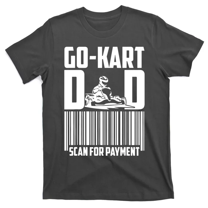 Go Kart Racing Dad Payment Karting Gocart Racer T-Shirt