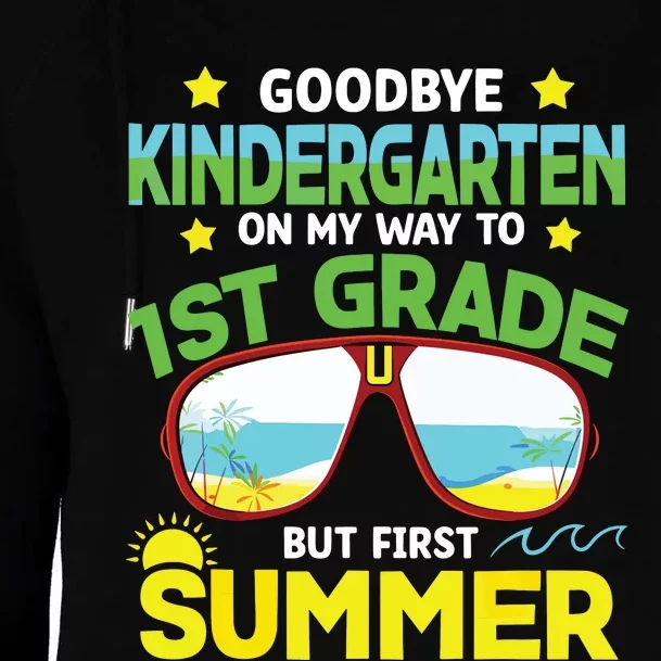 Goodbye Kindergarten Way To 1st Grade Summer Graduation Womens Funnel Neck Pullover Hood