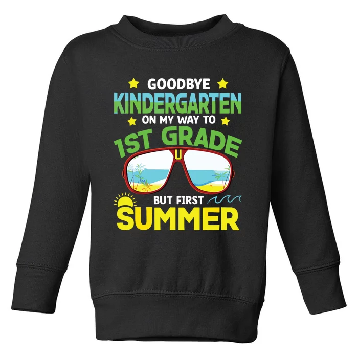 Goodbye Kindergarten Way To 1st Grade Summer Graduation Toddler Sweatshirt