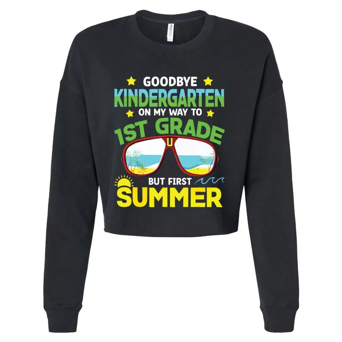 Goodbye Kindergarten Way To 1st Grade Summer Graduation Cropped Pullover Crew