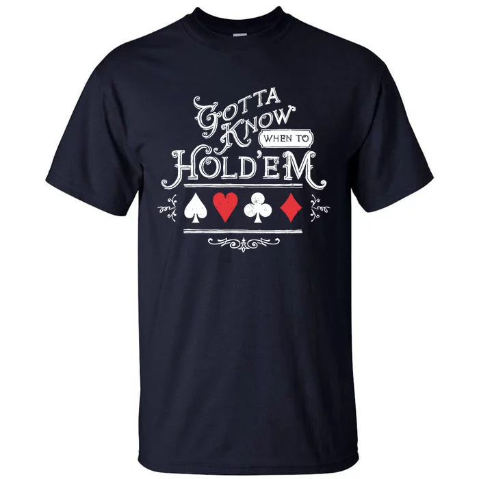 Gotta Know When To HoldEm Texas Poker Tall T-Shirt