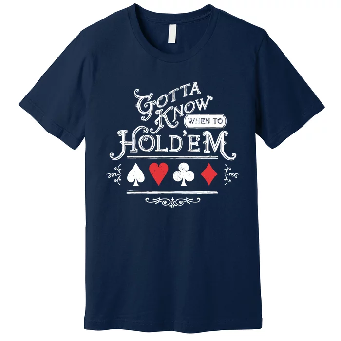 Gotta Know When To HoldEm Texas Poker Premium T-Shirt