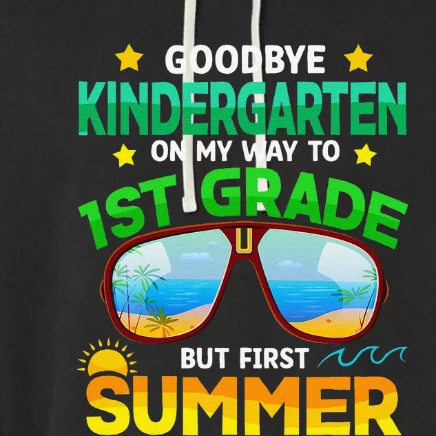 Goodbye Kindergarten Way To 1st Grade Summer Graduation Garment-Dyed Fleece Hoodie