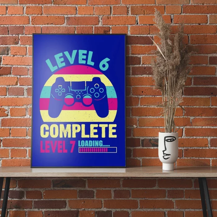 Gamer Level 6 Complete Level 7 Loading 6th Birthday Great Gift Poster