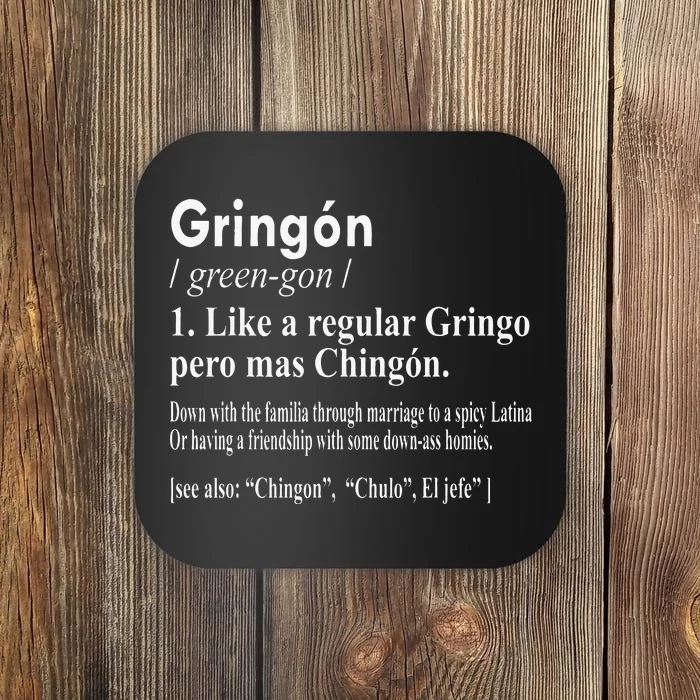 Gringon Like A Regular Gringo Pero Mas Chingon Coaster