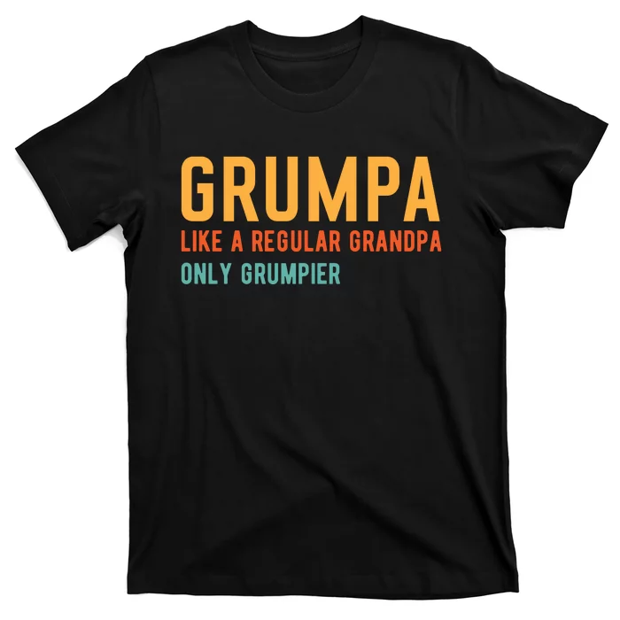 Grumpa Like A Regular Grandpa Only Grumpier Fathers Day T-Shirt