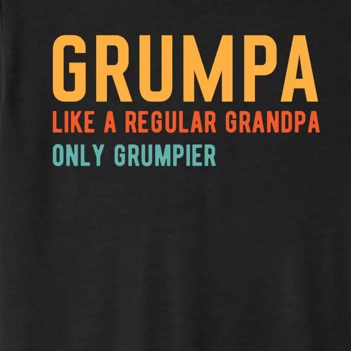 Grumpa Like A Regular Grandpa Only Grumpier Fathers Day ChromaSoft Performance T-Shirt