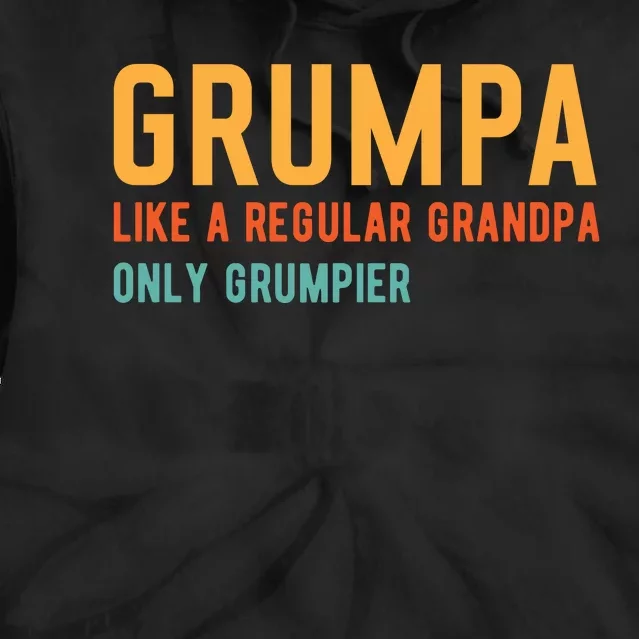 Grumpa Like A Regular Grandpa Only Grumpier Fathers Day Tie Dye Hoodie