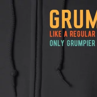 Grumpa Like A Regular Grandpa Only Grumpier Fathers Day Full Zip Hoodie