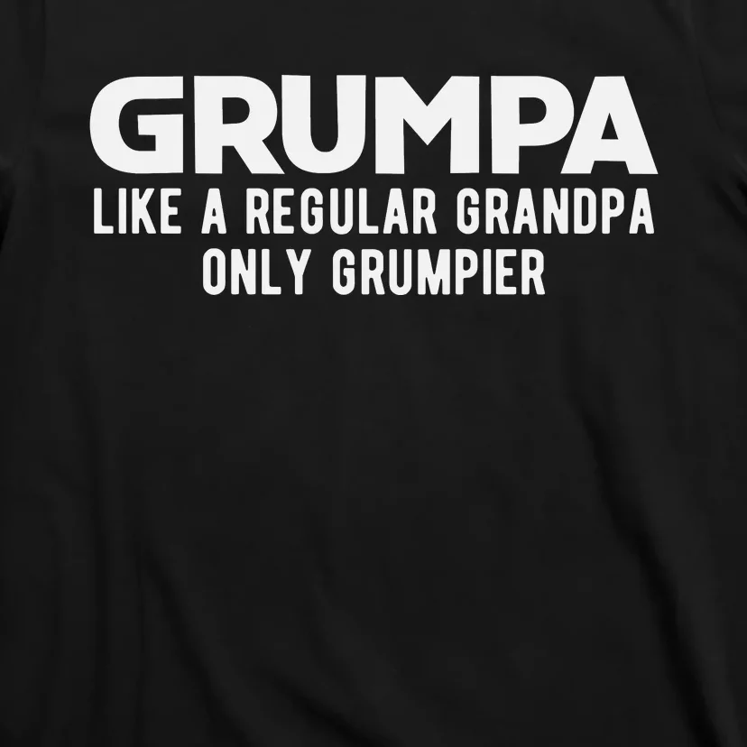 Grumpa Like A Regular Grandpa Only Grumpier Fathers Day T-Shirt