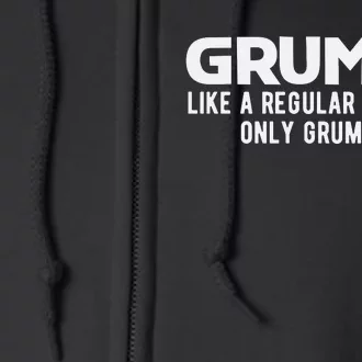 Grumpa Like A Regular Grandpa Only Grumpier Fathers Day Full Zip Hoodie