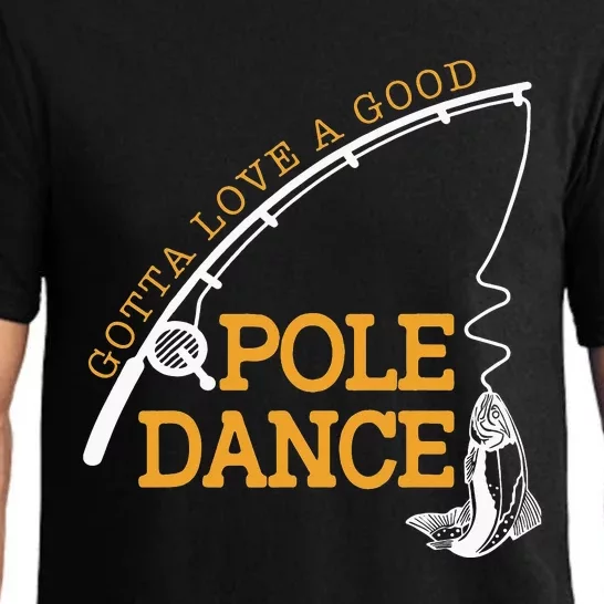 Gotta Love A Good Pole Dance Fishing Gifts For Dad Pajama Set