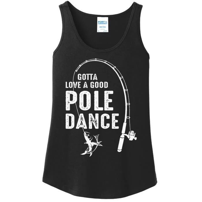 Gotta Love A Good Pole Dance Fishing Dad Ladies Essential Tank