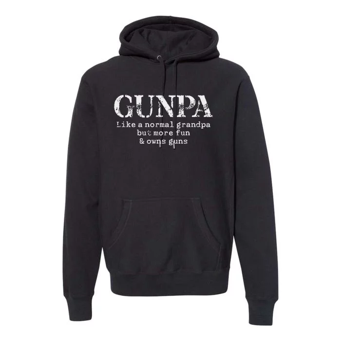 Gunpa Like A Normal Grandpa But More Fun And Owns Guns Premium Hoodie