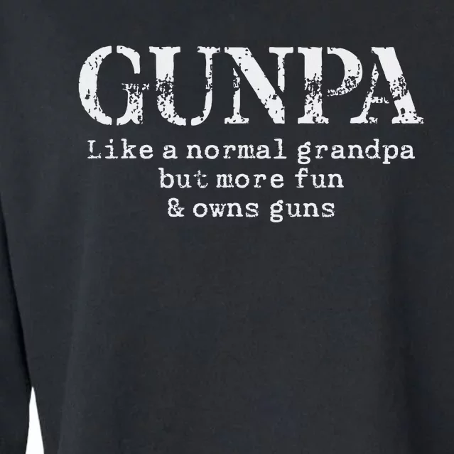 Gunpa Like A Normal Grandpa But More Fun And Owns Guns Cropped Pullover Crew