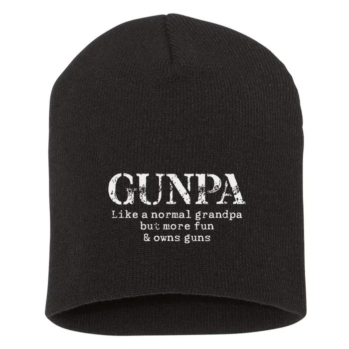 Gunpa Like A Normal Grandpa But More Fun And Owns Guns Short Acrylic Beanie