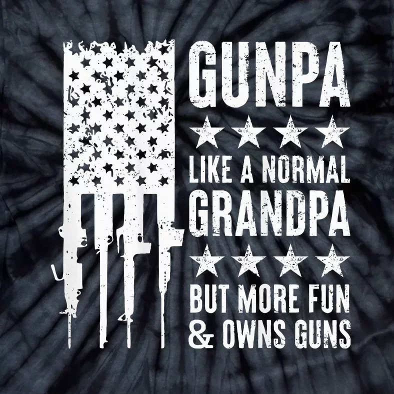 Gunpa Like A Normal Grandpa But More Fun & Owns Guns Tie-Dye T-Shirt