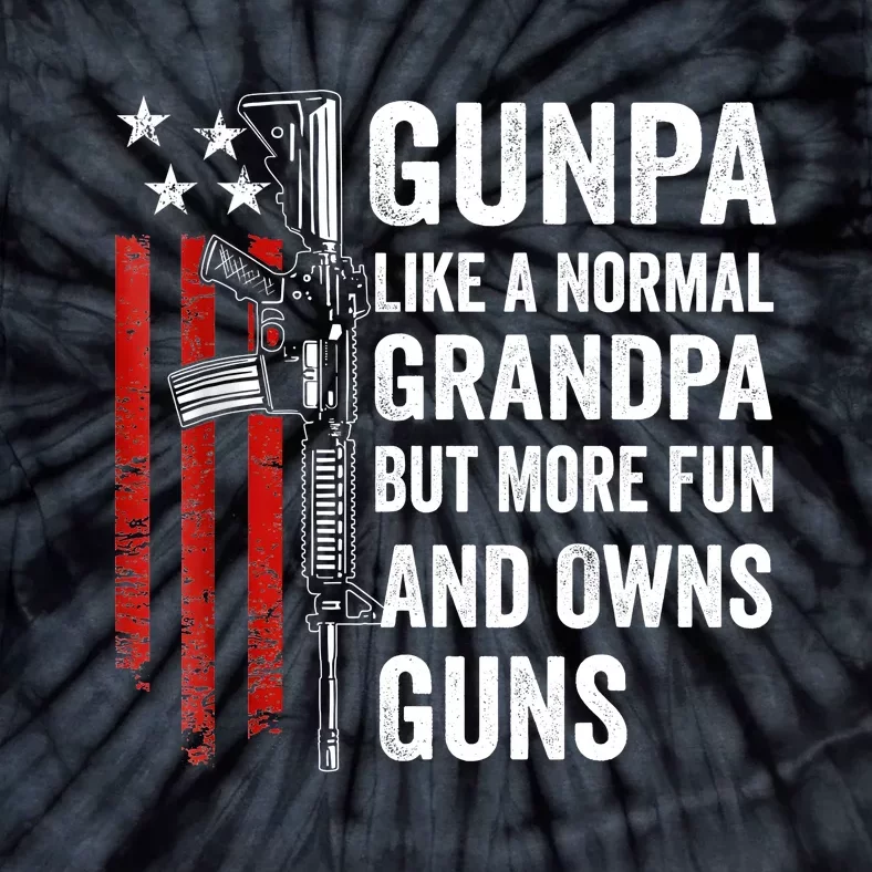 Gunpa Like A Normal Grandpa But More Fun And Owns Guns Tie-Dye T-Shirt