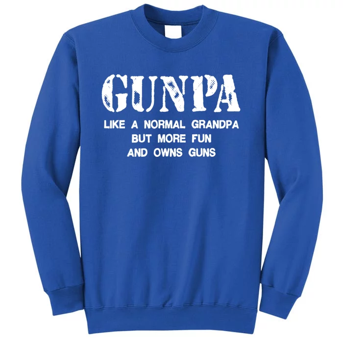 Gunpa Like A Normal Grandpa But More Fun And Owns Guns Tall Sweatshirt