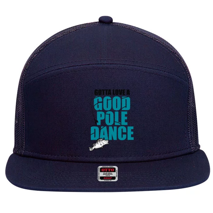 Gotta Love A Good Pole Dance Ice Fishing Fisher Ice Fish 7 Panel Mesh Trucker Snapback Hat