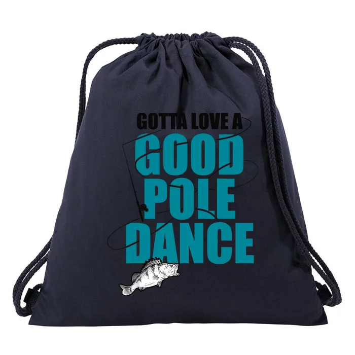 Gotta Love A Good Pole Dance Ice Fishing Fisher Ice Fish Drawstring Bag