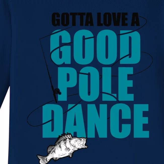 Gotta Love A Good Pole Dance Ice Fishing Fisher Ice Fish Baby Long Sleeve Bodysuit