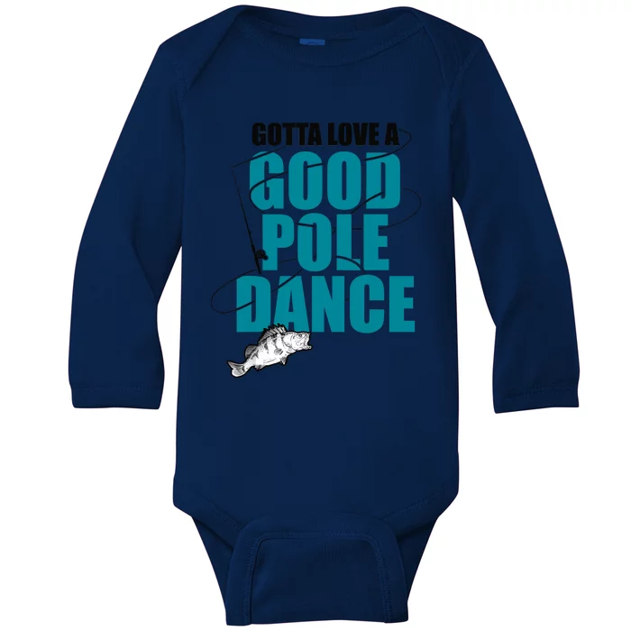 Gotta Love A Good Pole Dance Ice Fishing Fisher Ice Fish Baby Long Sleeve Bodysuit