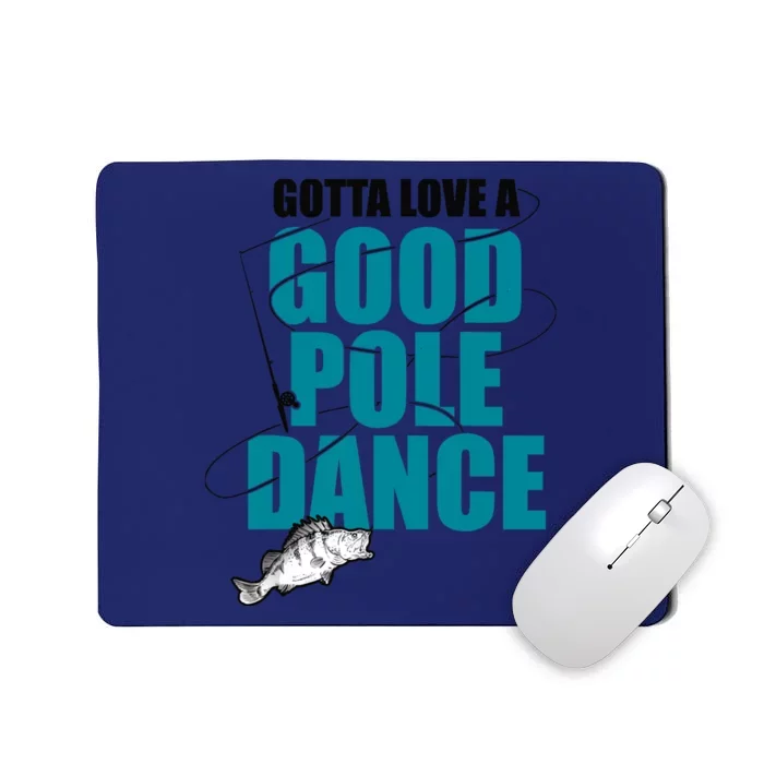 Gotta Love A Good Pole Dance Ice Fishing Fisher Ice Fish Mousepad