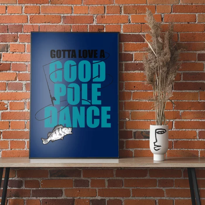 Gotta Love A Good Pole Dance Ice Fishing Fisher Ice Fish Poster