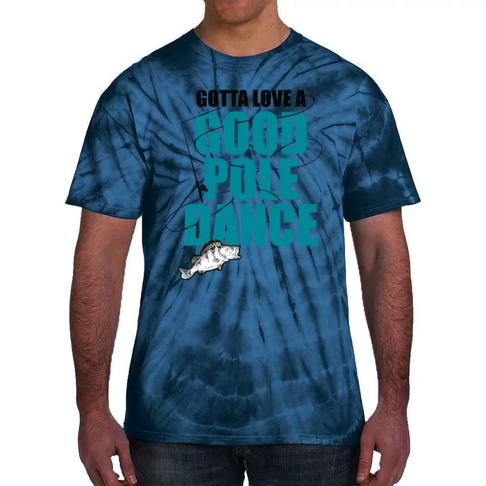 Gotta Love A Good Pole Dance Ice Fishing Fisher Ice Fish Tie-Dye T-Shirt